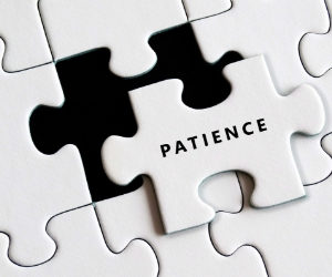 Patience is often the missing piece of the puzzle for love.