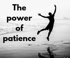 The power of patience