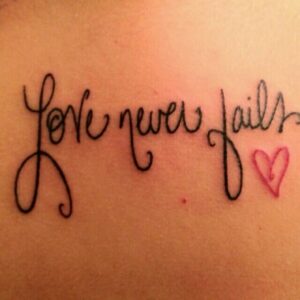 1 Corinthians 13 Tattoo - Love Never Fails