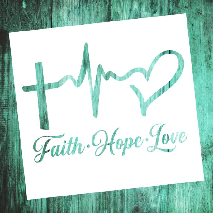 Faith Hope Love - 10 Mil Mylar Reusable Stencil