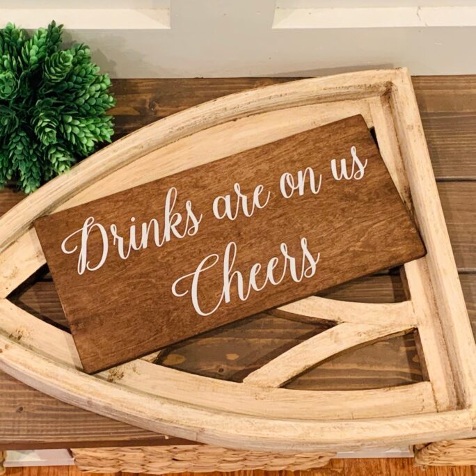 Drinks Are On Us Sign. Cheers Wedding Table Prop. Wood Wedding Decor