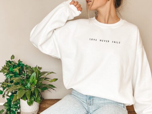 Love Never Fails Sweatshirt, Christian Faith Shirt, Jesus Shirts, Religious Shirt
