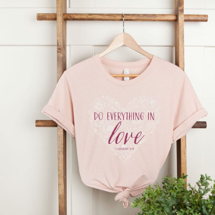 Do Everything in Love Floral Women's T-Shirt - Catholic St. Valentine's Day Tee 1 Corinthians 1614 Christian Clothing