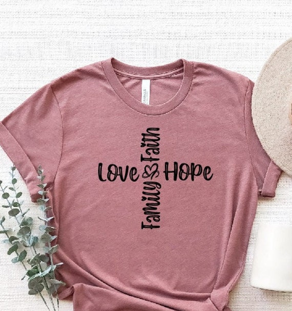 Faith Hope Love Family Shirt, Cross Religious T-Shirt, Gift For Women, Jesus Christ, Personalized
