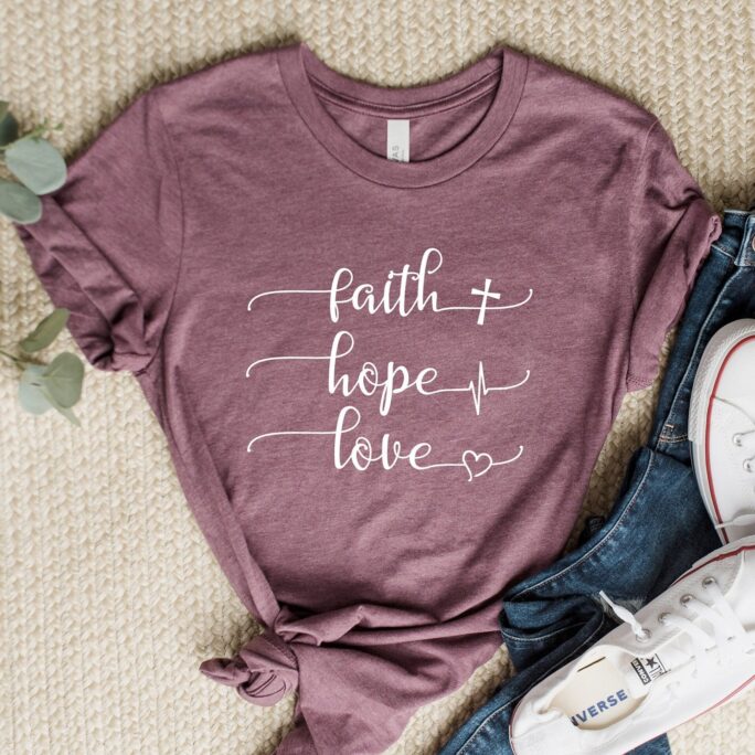 Faith Hope Love Shirt, Believer Motivational T-Shirt, Positive Gifts, Religious Christian Shirt For Women