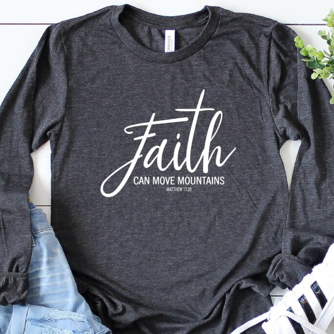 Faith Long Sleeve Shirt, Christian Religious Move Mountains, Scripture Shirts
