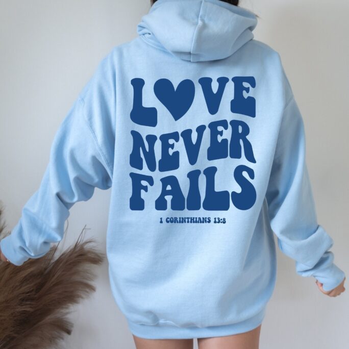 Love Never Fails Christian Hoodie Jesus Trendy Sweatshirt Hoodies Aesthetic Empathy