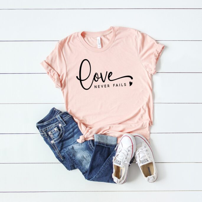 Love Never Fails Shirt, Religious Valentines Day Be Mine Gift For Her