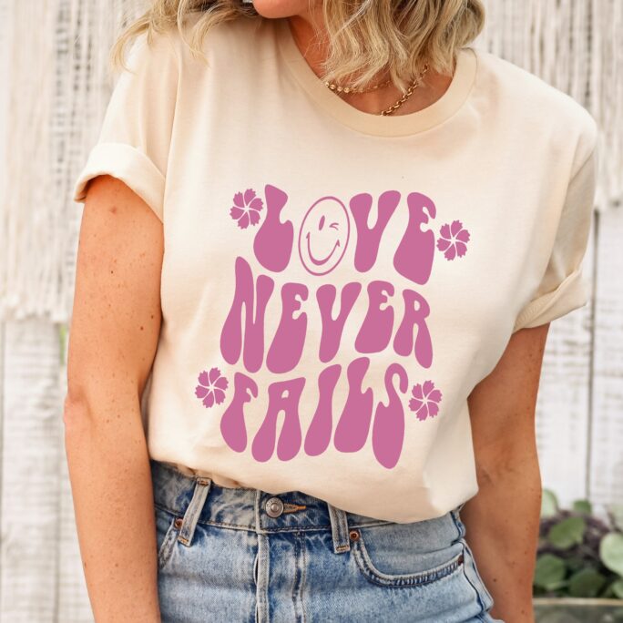 Love Never Fails Shirt, Trendy Clothing, Words On Back Happy Funny Shirts, Positive Shirt Women, Trending Preppy Tee