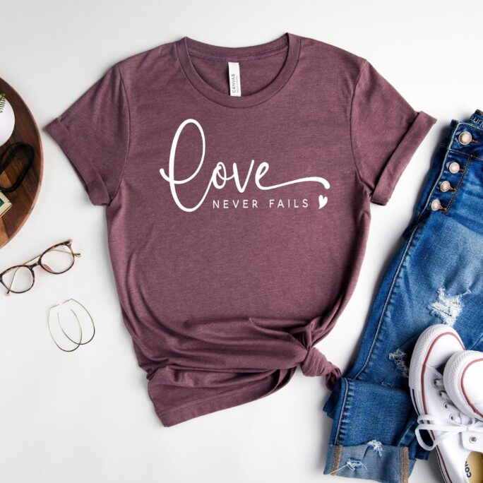 Love Never Fails Shirt, Valentines Day Shirt, Couple Shirts, Valentine Gifts, Valentine T-Shirt, Gift For Her, Gift Wife, Love Shirt