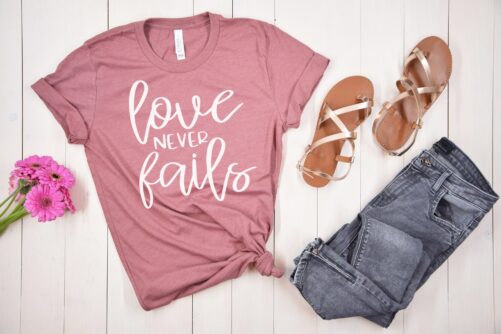 Love Never Fails Shirt, Valentine's Day Women's Inspirational Gift, Gift For Her