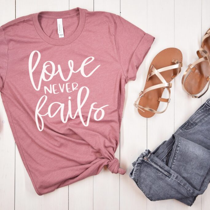 Love Never Fails Shirt, Valentine's Day Women's Inspirational Gift, Gift For Her