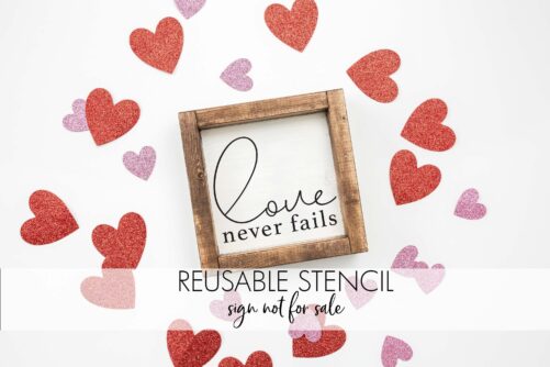 Love Never Fails Stencil A Reusable Diy Valentines Day Stencil For Your Wood Signs