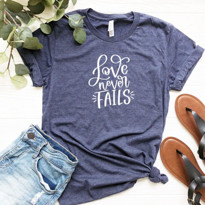 Love Never Fails, Valentines Shirt, Gifts For Lover, Heart Day Gift Women, Couples Shirts Women