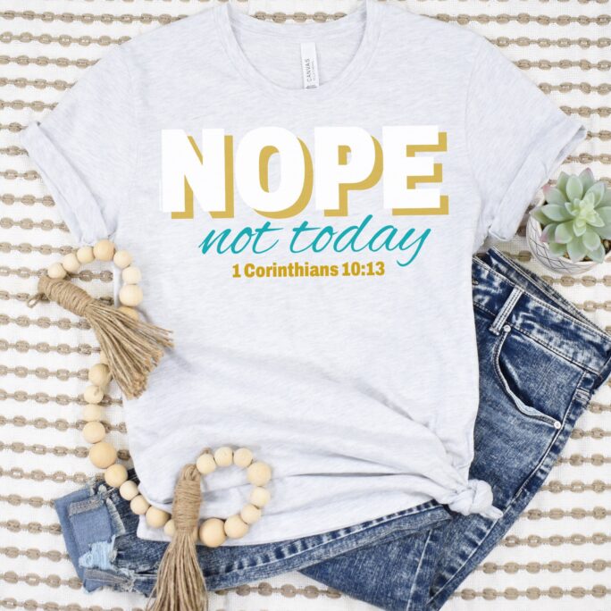 Nope Not Today Shirt, 1 Corinthians 1013, Funny Christian Shirts For Women, Gifts Her, Bible Verse Mom Shirt