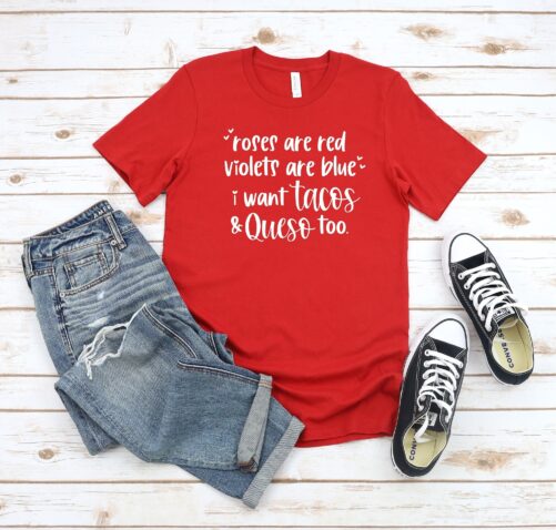 Roses Are Red Violets Blue I Want Tacos & Queso Too Shirt, Cinco De Mayo Shirt