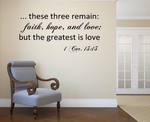 These Three Remain Faith, Hope, & Love; But The Greatest Is Love. 1 Cor. 13 Vinyl Wall Decal. Religious Decal - Decal