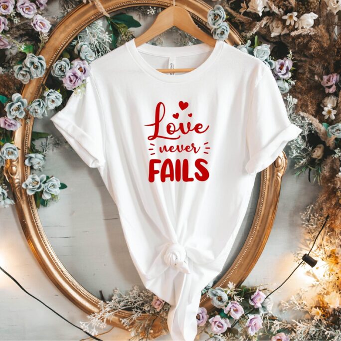 Love Never Fails Tshirt | Valentine's Day T-Shirt Valentines Shirts Shirt
