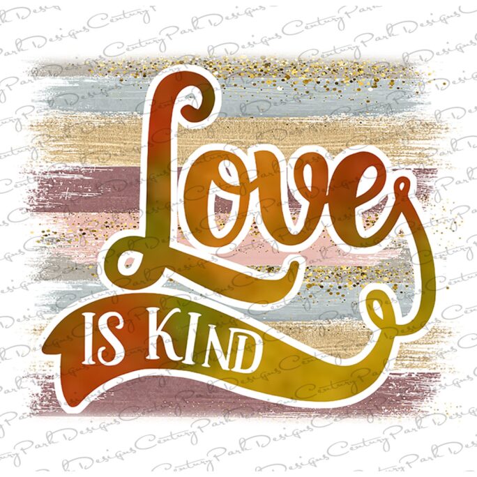 Love Is Kind Sublimation Heat Transfer Design Prints Ready To Press #923