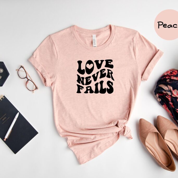 Love Never Fails Shirt, Christian T-Shirt, Faith Religious Clothing, Valentine's Day