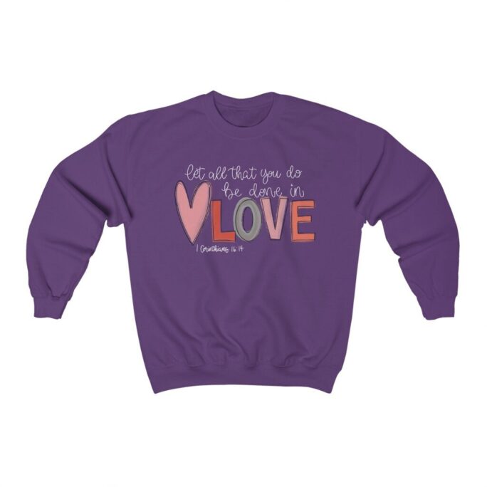 Valentine Day Sweatshirt, Let All You Do Be Done in Love Unisex Long Sleeve 1 Corinthians 1614 Quote Shirt