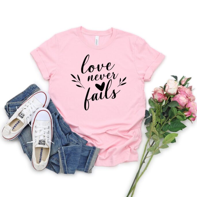 Love Never Fails Shirt, Valentine Day Shirt, Couple Shirts, Gift For Wife, For Girlfriend, Engagement