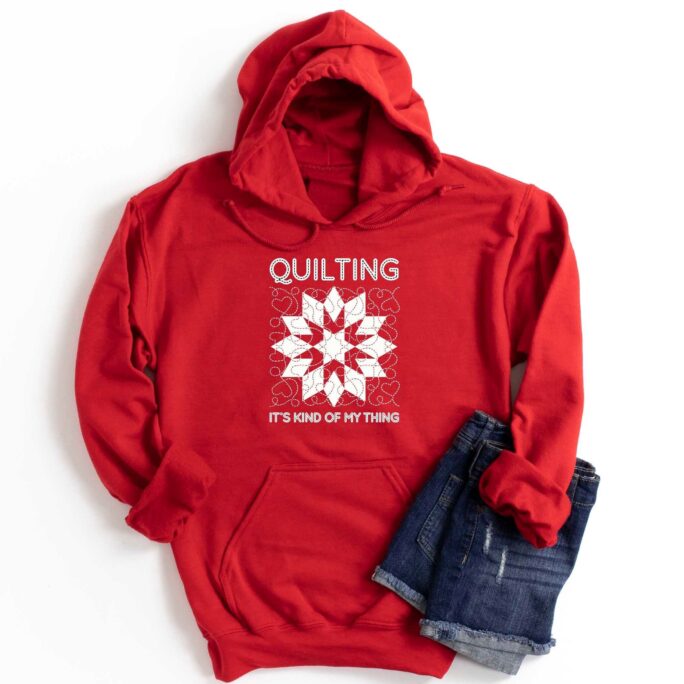 Quilting Sweatshirt, Quilt Shirt, Gift For Quilter, Quilter Lover Is Kind Of My Thing