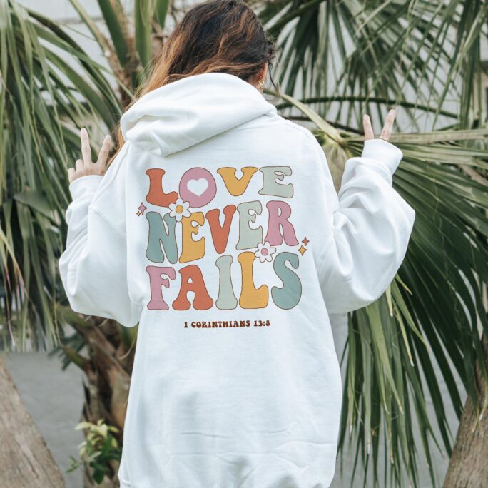 Love Never Fails Hoodie Mental Health Christian Y2K Positive Preppy Clothes Trendy Aesthetic