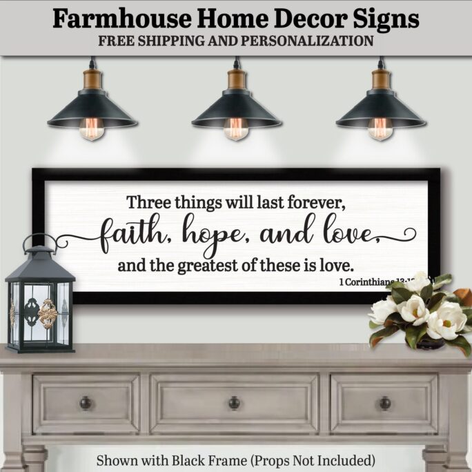 Three Things Will Last Forever Faith Hope & Love & The Greatest Of These Is 1 Corinthians 1313, Farmhouse Home Decor, Scripture