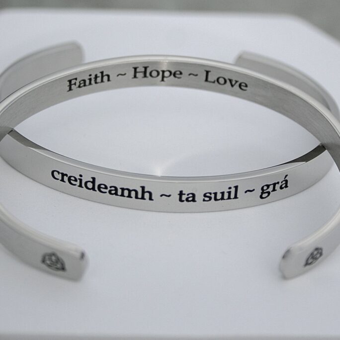 Celtic Stainless Steel Cuff, Creideamh Ta Suil Gra, Faith Hope Love Steel, Durable Bracelet, Inspiration, Readyto Ship, C564