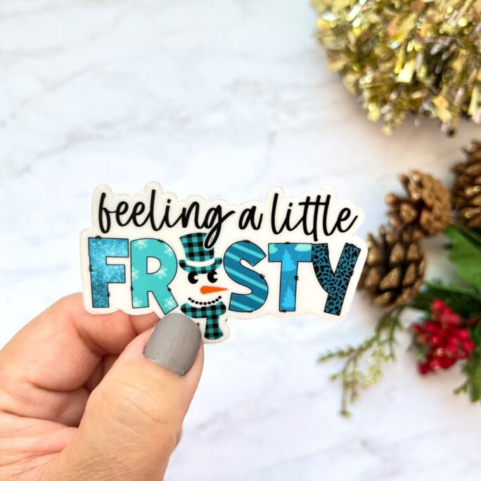 Cute Christmas Sticker, Feeling A Little Frosty, Stocking Stuffer, Frosty The Snowman Winter Favorites