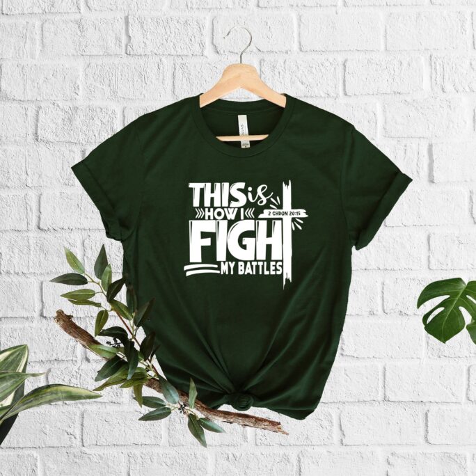 This Is How I Fight My Battles T-Shirt, Jesus Lover, Religious Shirt, Christian Believer Tee, Church Tops, Family Gift, Prayer Tee