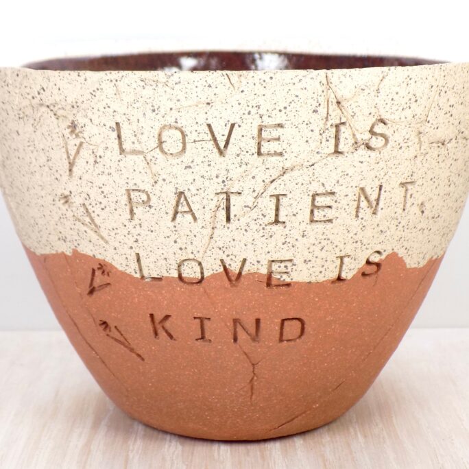 Corinthians 134 - Love Is Patient, Kind Pottery Bowl/Bible Verse Spiritual Gift Wedding Anniversary