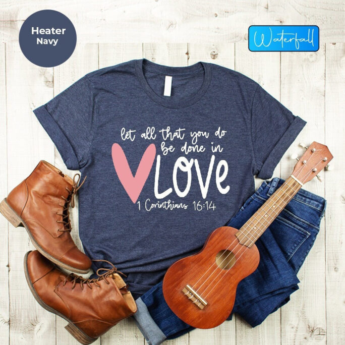 Bible Verse Valentines Day Shirt, Christian Gift Religious 1 Corinthians 1614 Valentine's Gift, T-Shirt