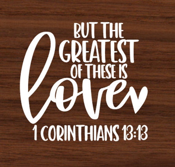 Christian Car Decal, But The Greatest Of These Is Love, Corinthians 13, Religious Christian Sticer, Laptop Decal