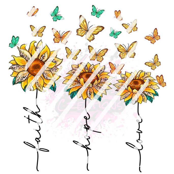 Faith Hope Love, Butterfly, Christian, Flowers, Sunflower, Ready To Press Sublimation Transfer