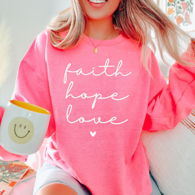 Faith Hope Love Crewneck Sweatshirt For Women//Christian Encouraging Gift/ Based Shirt/ Cute Sunday Church Shirt With Scripture