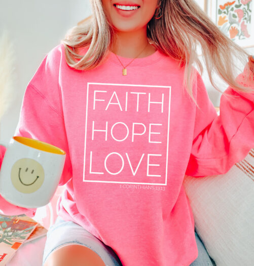 Faith Hope Love Crewneck Sweatshirt For Women//Christian Encouraging Gift/ Based Shirt/ Cute Sunday Church Shirt With Scripture