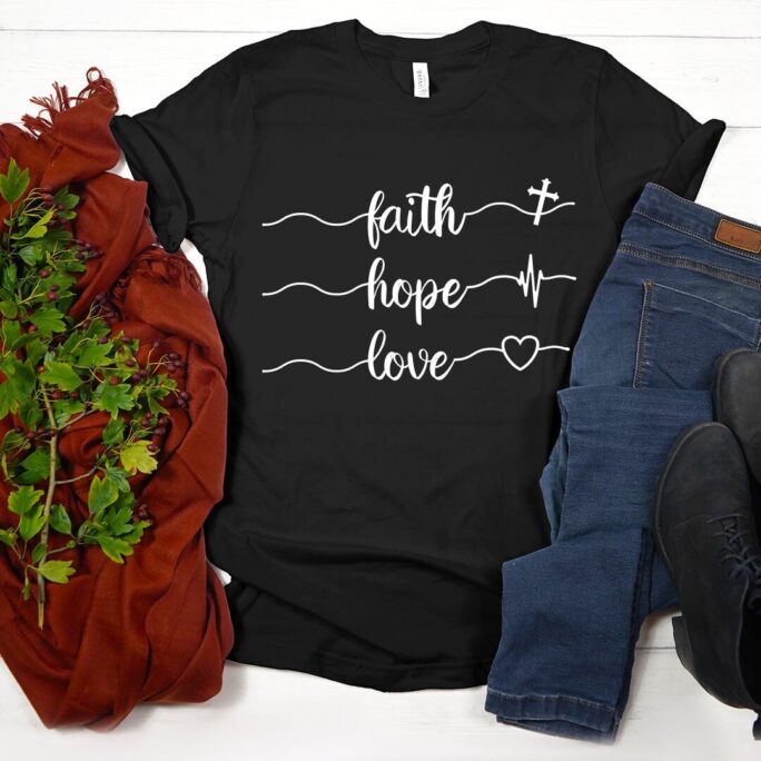 Faith Hope Love T-Shirt, Christian Tees, Christmas Gift