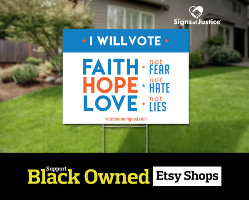 Faith, Hope & Love Yard Sign By "Vote Common Good" // 2-Sided //Black Owned Business Lawn - Protest