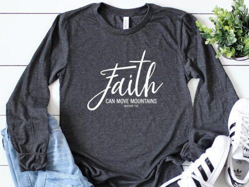 Faith Long Sleeve Shirt, Christian Religious Move Mountains, Scripture Shirts