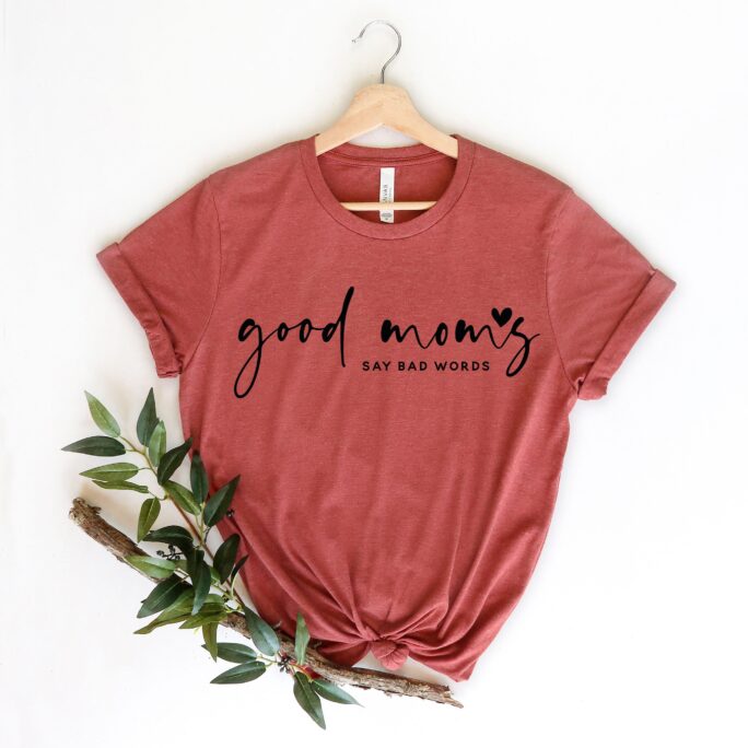 Good Moms Say Bad Words Shirt, Mom Life T Funny Mothers Day Gift, Gift For Mom, Best Mom Gift