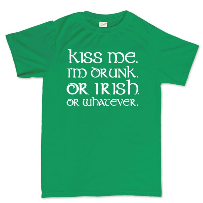 Kiss Me Irish Shirt, I Am Drunker T-Shirt, Romantic Saint Patrick Clover Paddy Day Lucky Shamrock Tee, Close Shirt