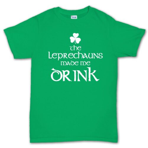 Leprechauns Made Me Drink Shirt, Funny Patrick Day T-Shirt, Paddy Ireland Shamrock Enjoy Outfit