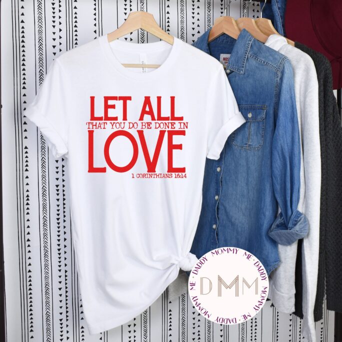 Let All That You Do Be Done in Love 1 Corinthians 1614 Shirt - Christian Valentines Day Metallic Red Design Unisex Graphic