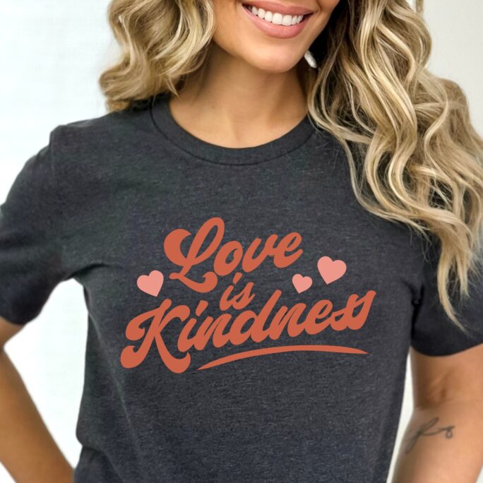 Love Is Kindness T Shirt, Be Kind Choose Kindness, Positive Message Trendy Anti-Bullying Inspirational Quote