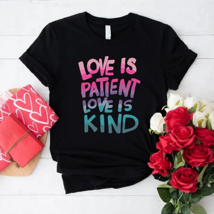 Love Is Patient Kind Shirt, Scripture Christian Shirt, Valentines T-Shirt, Women Be Kindness Tee, Gift For Girlfriend
