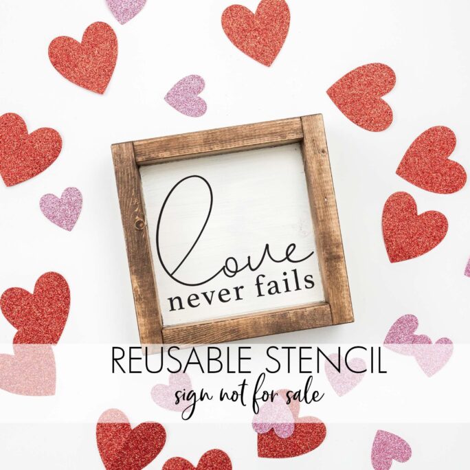 Love Never Fails Stencil A Reusable Diy Valentines Day Stencil For Your Wood Signs