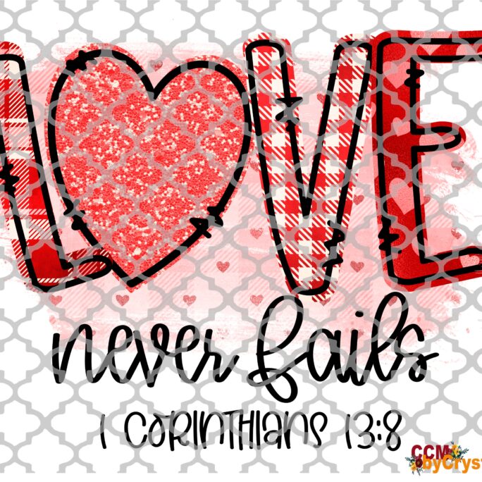 Love Never Fails Valentine's Day Christian Faith Ready To Press Transfers Direct Film Sublimation Dtf Print
