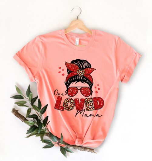 One Loved Mama Shirt, Messy Bun Moms Mom Gift, Gifts For Mom, Mother's Day Life